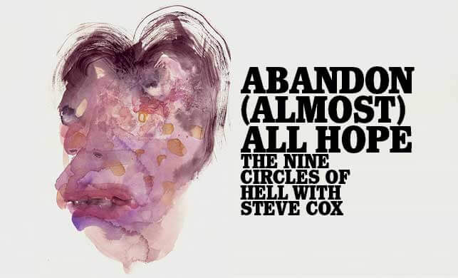 Vault Magazine - Abandon (Almost) All Hope. The nine circles of Hell with Steve Cox